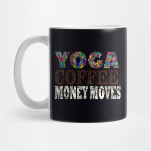 Yoga, Coffee, Money moves Mug